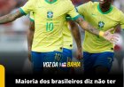 A menos de dois meses da Copa do Mundo de 2026, a maior parte dos brasileiros afirma não ter intenção de acompanhar o torneio