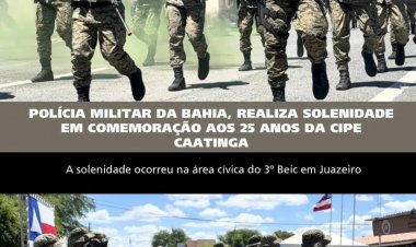 POLÍCIA MILITAR DA BAHIA, ATRAVÉS DO CPR-N PRESTIGIA SOLENIDADE EM CELEBRAÇÃO AOS 25 DA CIPE/CAATINGA 