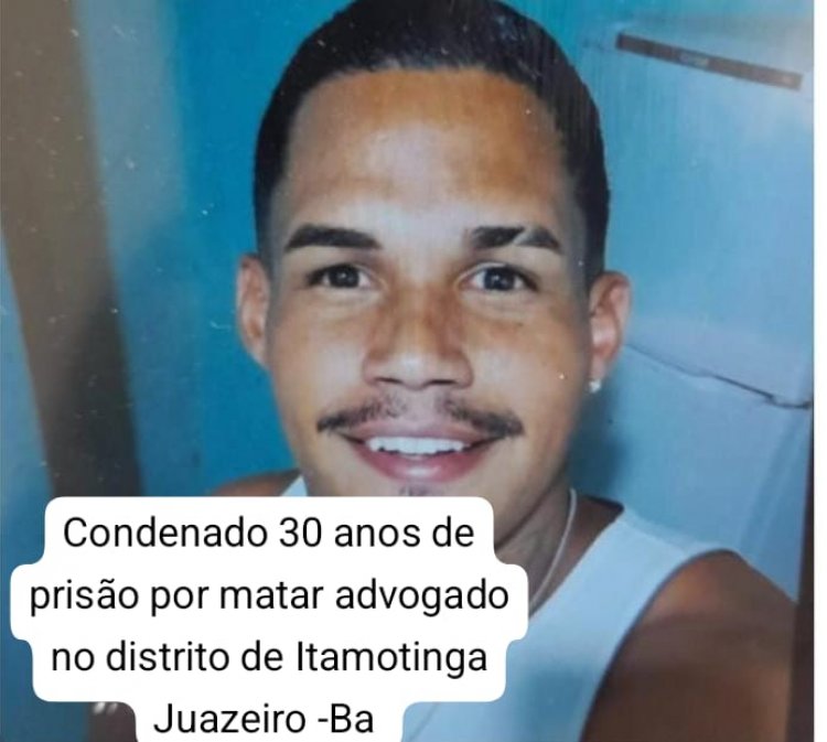 Condenado a 30 anos pela morte de advogado em Juazeiro também foi sentenciado a indenizar a família da vítima no valor de R$ 500 mil; entenda