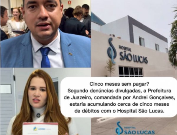 Segundo denúncias divulgadas, a Prefeitura de Juazeiro, comandada por Andrei Gonçalves, estaria acumulando cerca de cinco meses de débitos com o Hospital São Lucas,