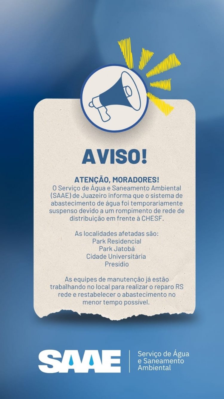O Serviço de Água e Saneamento Ambiental (SAAE) informa que o abastecimento de água foi temporariamente interrompido devido ao rompimento de uma rede de distribuição em frente à CHESF
