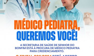 Prefeitura de Senhor do Bonfim está com edital aberto para credenciamento de médico pediatra