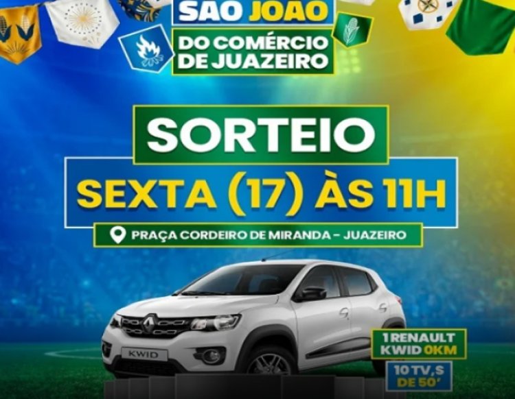 CDL Juazeiro (BA) conclui Campanha de São João do Comércio e entrega um carro zero e 10 televisores nesta sexta (17)